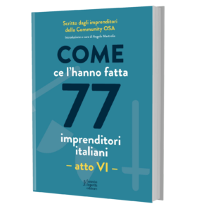 Come ce l'hanno fatta 77 imprenditori italiani - libro OSA - Libri d'Impresa